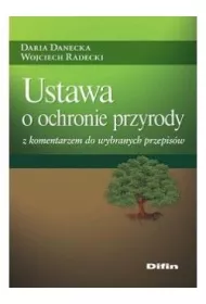 Ustawa o ochronie przyrody z komentarzem..