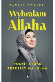 Wybraam Allaha. Polki, ktre przeszy na Islam
