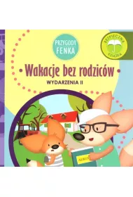 Przygody Fenka. Wydarzenia II. Wakacje bez rodzic�w