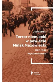 Terror niemiecki w powiecie Mi�sk Mazowiecki 1939-1944. Wojna i rozliczenia