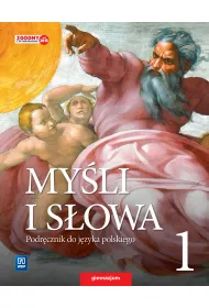 My�li i s�owa. Literatura - kultura - nauka o j�zyku. Klasa 1. Podr�cznik do j�zyka polskiego