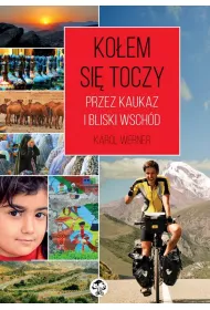 Ko�em si� toczy. Przez Kaukaz i Bliski Wsch�d