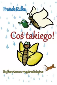 Co� takiego! Bajkowiersze m�dro��dajne