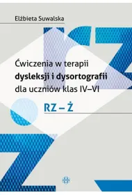 �wiczenia w terapii dysleksji i dysortografii dla uczni�w klas IV-VI. RZ - �