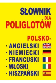 S�ownik dla poliglot�w polsko-angielski-niemiecki-francuski-w�oski-hiszpa�ski
