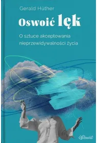 Oswoi� l�k. O sztuce akceptowania nieprzewidywalno�ci �ycia