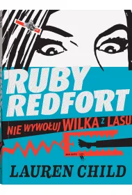 Nie wywo�uj wilka z lasu. Ruby Redfort. Tom 3