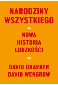 Narodziny wszystkiego. Nowa historia ludzkoci