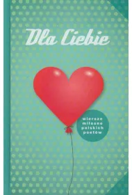 Dla Ciebie. Wiersze mi�osne polskich poet�w