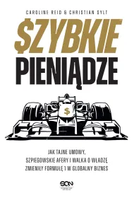 eBook Szybkie pieni�dze. Jak tajne umowy, szpiegowskie afery i walka o w�adz� zmieni�y Formu�� 1 w globalny biznes mobi epub
