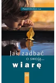 Jak zadba� o swoj� wiar�