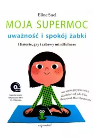 Moja Supermoc. Uwano i spokj abki. Historie, gry i zabawy mindfulness