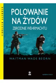 Polowanie na �yd�w. Zbrodnie Wermachtu