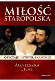 eBook Mi�o�� staropolska. Obyczaje, intrygi, skandale mobi epub
