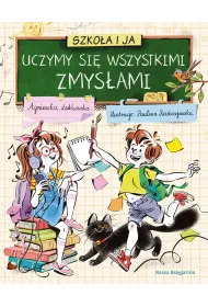 Szko�a i ja. Uczymy si� wszystkimi zmys�ami