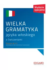 Wielka gramatyka j�zyka w�oskiego z �wiczeniami. Wydanie specjalne. Poziom A1-C1
