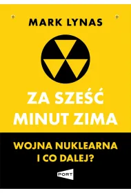 Za sze�� minut zima. Wojna nuklearna i co dalej?