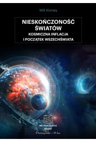 Niesko�czono�� �wiat�w. Kosmiczna inflacja i pocz�tek wszech�wiata