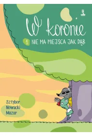 Nie ma miejsca jak d�b. W koronie. Tom 1