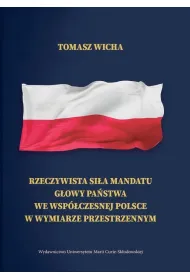 Rzeczywista si�a mandatu g�owy pa�stwa we wsp�czesnej Polsce w wymiarze przestrzennym