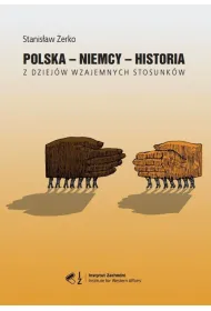 Polska - Niemcy - historia. Z dziej�w wzajemnych stosunk�w