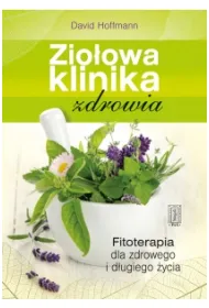 Zio�owa klinika zdrowia - Fitoterapia dla zdrowego i d�ugiego �ycia