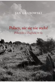 Polacy nic si� nie sta�o! Polemiki z Zag�ad� w tle