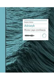 Adriatyk Morze i jego cywilizacja