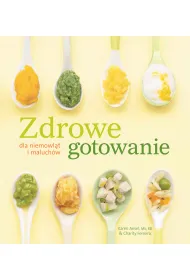 Zdrowe gotowanie dla niemowl�t i maluch�w