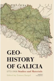 Geohistory of Galicia 1772&ndash;1918. Studies and Materials