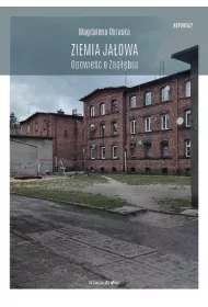 Ziemia ja�owa. Opowie�� o Zag��biu