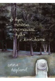 O tym mo�na rozmawia� tylko z kr�likami