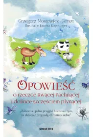 Opowie�� o rzeczce rw�cej pachn�cej i dolince szcz�ciem p�yn�cej