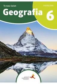 To nasz �wiat. Geografia. Podr�cznik dla klasy 6 szko�y podstawowej