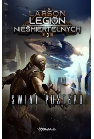 wiat postpu. Legion Niemiertelnych. Tom 3