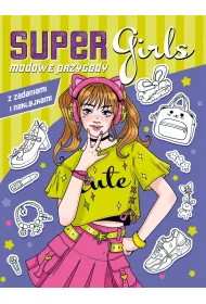Super Girls! Modowe przygody z zadaniami i naklejkami
