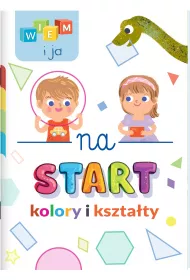 Wiem i ja! Na start… Kolory i kszta�ty