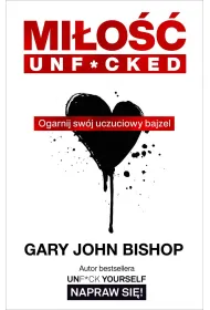 Mi�o�� unf*cked. Ogarnij sw�j uczuciowy bajzel