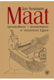 Maat. Sprawiedliwo�� i nie�miertelno�� w staro�ytnym Egipcie