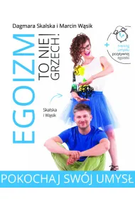 Egoizm to nie grzech! Pokochaj sw�j umys� * *