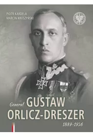 Genera� Gustaw Orlicz-Dreszer 1889-1936