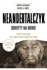 Neandertalczyk. Odkryty na nowo
