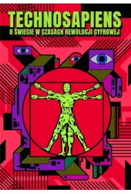 Technosapiens - O �wiecie w czasach rewolucji cyfrowej