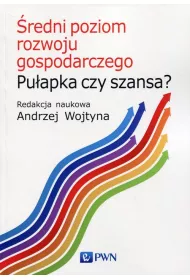 �redni poziom rozwoju gospodarczego Pu�apka czy szansa?