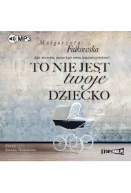 Audiobook To nie jest twoje dziecko mp3