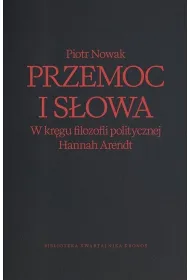 Przemoc i s�owa. W kr�gu filozofii politycznej Hannah Arendt wyd. 2