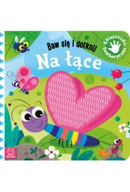 Baw si i dotknij. Na ce. Ksieczka sensoryczna