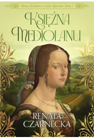 eBook Bona. Krlowa z rodu Sforzw. Tom 1. Ksina Mediolanu pdf mobi epub