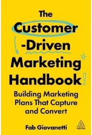 The Customer-Driven Marketing Handbook: Building Marketing Plans That Capture and Convert