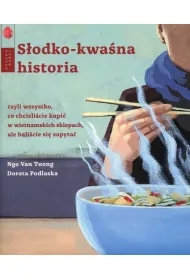 S�odko-kwa�na historia czyli wszystko, co chcieli�cie kupi� w wietnamskich sklepach, ale bali�cie si� zapyta�